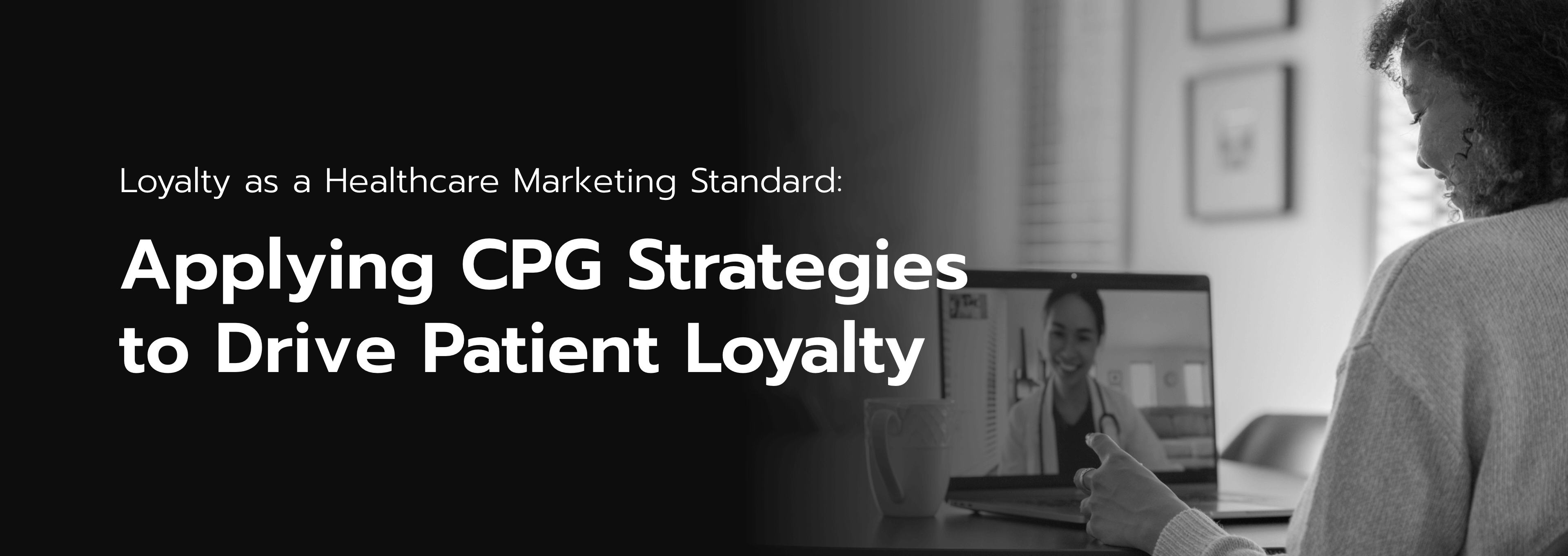 Loyalty as a Healthcare Marketing Standard: Applying CPG Strategies to Drive Patient Loyalty